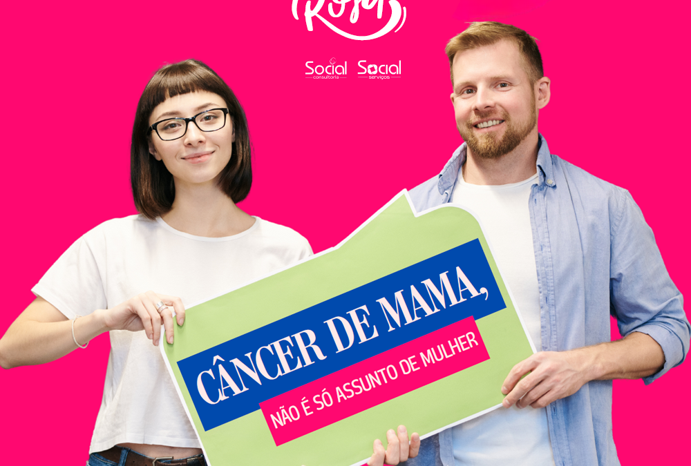 Outubro Rosa – Câncer de Mama, não é só assunto de Mulher