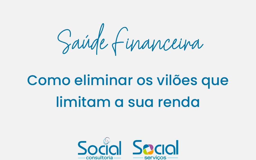 Os vilões que limitam a vida financeira